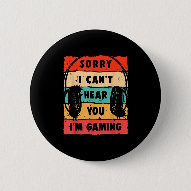 Funny Gamer Sorry, dass ich dich nicht hören kann, Button (Vorderseite)