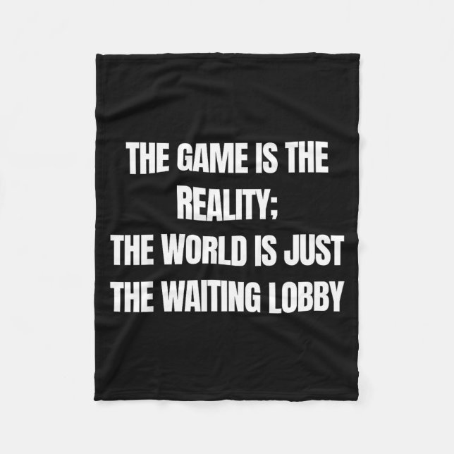 Funny Gamer The Game Is Reality Waiting Lobby Vide Fleecedecke (Vorderseite)