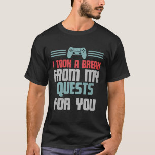Funny Gamer Video Game habe ich eine Pause von mei T-Shirt