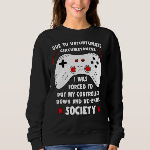 Funny Gamer wegen unglücklicher Umstände Gamin Sweatshirt