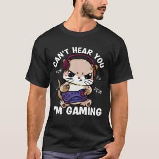 Funny Gaming Cat Cant hört Sie Im Gaming Gamer Cat T-Shirt