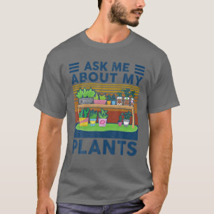 Funny Gardener Fragte mir über meine Pflanze für G T-Shirt