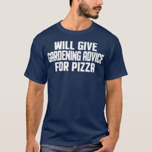 Funny Gardener gibt Gartenberatung für Pizz T-Shirt