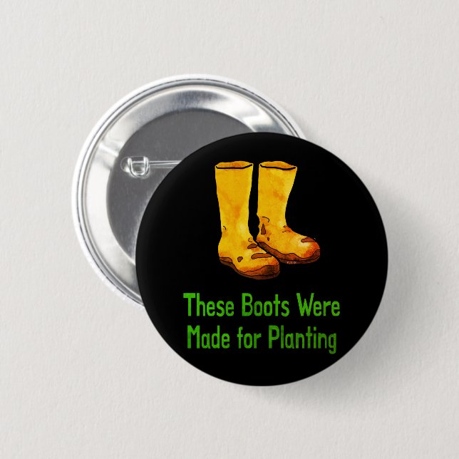 Funny Gardening Boots Made For Planting Button (Vorne & Hinten)