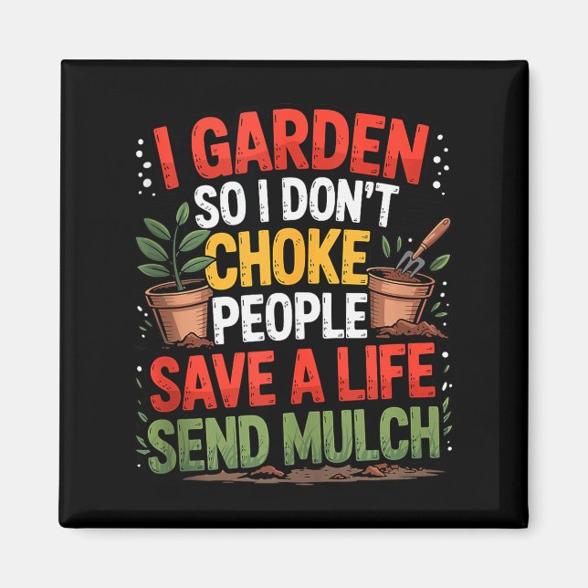 Funny Gardening Humor – I Garden So I Don’t Choke  Magnet (Vorne)
