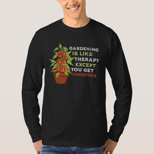 Funny Gardening is like Therapy with Tomatoes, Gar T-Shirt (Vorderseite)
