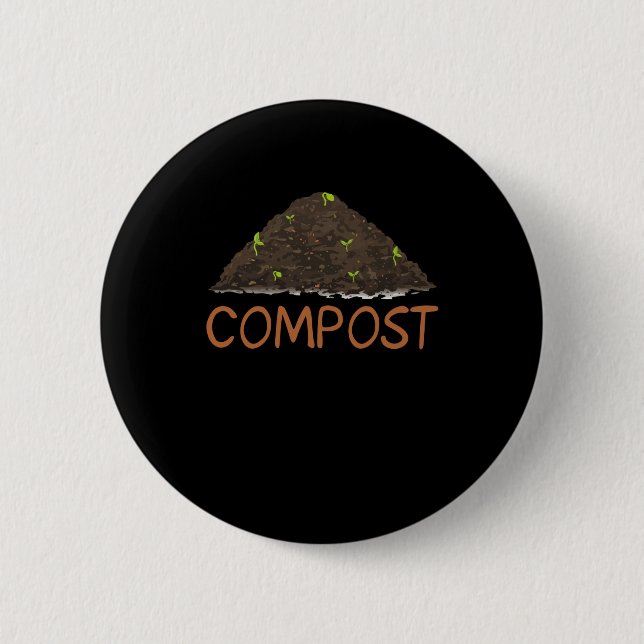 Funny Garening Gardener Geschenke Compost Button (Vorderseite)