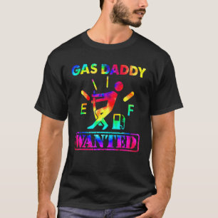 Funny Gas Daddy Wollte Gas Daddy Preise für Gas Pr T-Shirt