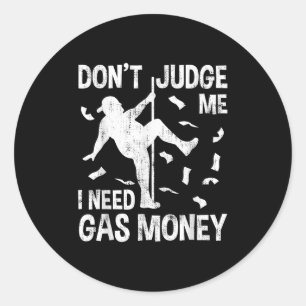 Funny Gas Preis Männer Spaß nicht beurteilen, ich Runder Aufkleber