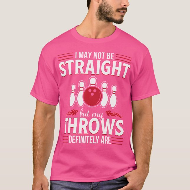 Funny Gay Bowler Quote Bowling Lover T-Shirt (Vorderseite)