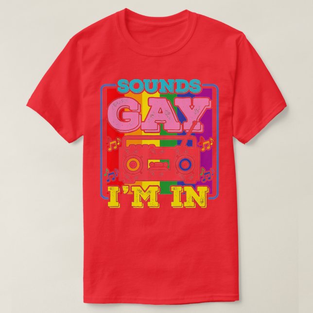 Funny Gay PrideSounds Gay Im In (2) T-Shirt (Design vorne)