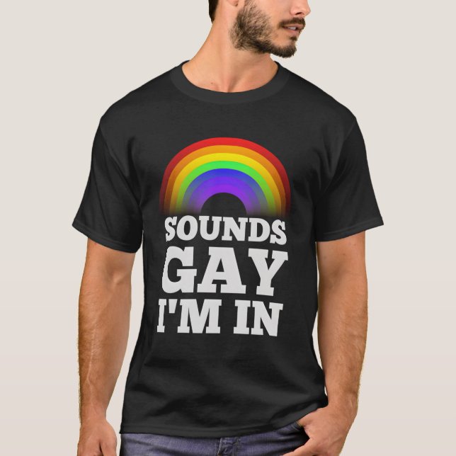 Funny Gay S for Men Prix Rainbow Sounds Gay Im In T-Shirt (Vorderseite)