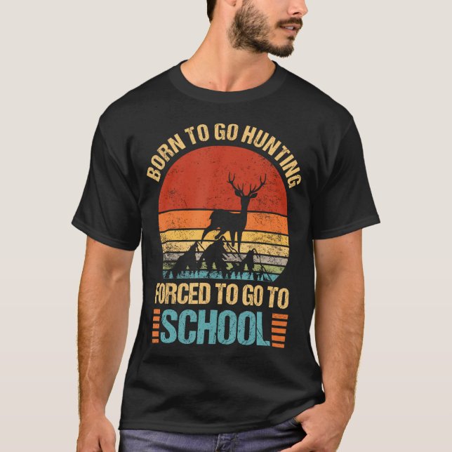 Funny Geboren zu gehen Jagd gezwungen gehen zu Sch T-Shirt (Vorderseite)