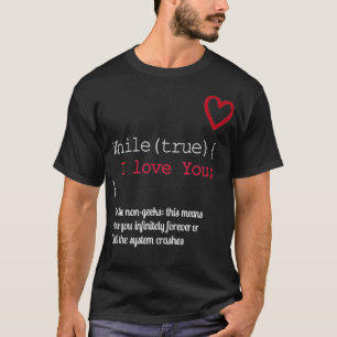 Funny Geek Lover während True I Liebe Sie IT-Soft T-Shirt