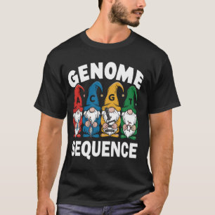 Funny Genome Sequence Gnome Biology Physics Scienc T-Shirt