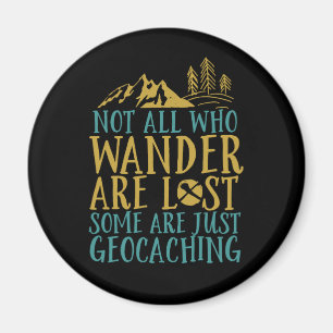 Funny Geocaching Zitat nicht alle, die wander sind Magnet