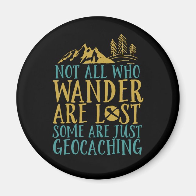 Funny Geocaching Zitat nicht alle, die wander sind Magnet (Vorne)
