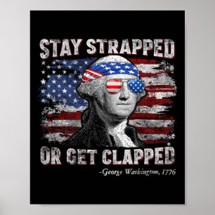 Funny George Washington 4. Juli Bleibe Strapped Poster