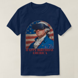 Funny George Washington VR Happy Birthday America T-Shirt
