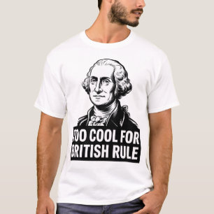 Funny George Washington zu Cool für die britische  T-Shirt