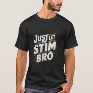 Funny gerade Gelassen Me Stim Bro Meme Autistic Au T-Shirt