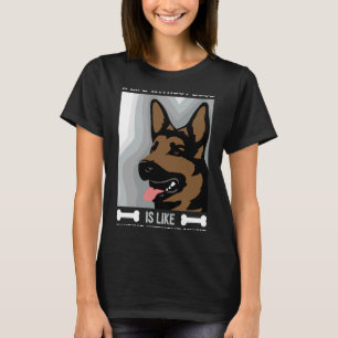 Funny German Shepherd Bekleidung für einen Hundebe T-Shirt