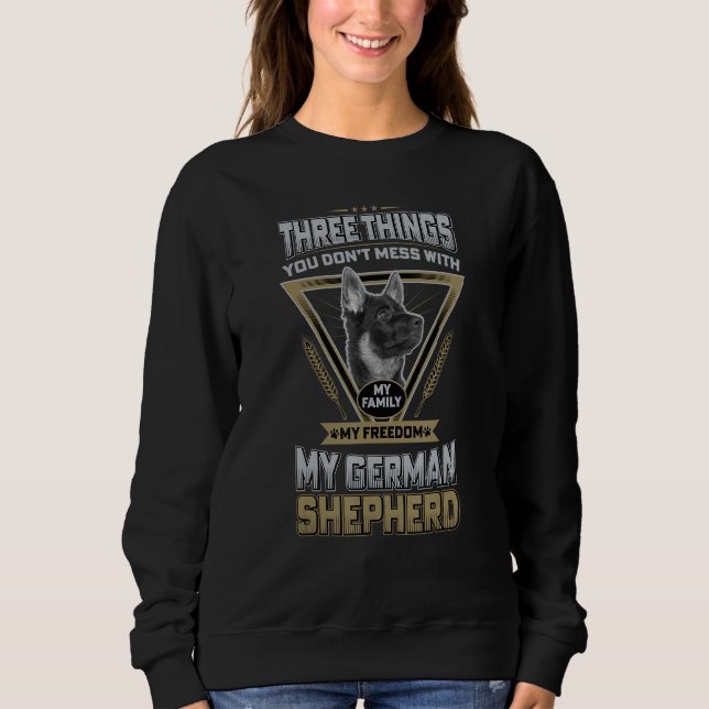 Funny German Shepherd Zitat drei Dinge, die Sie ni Sweatshirt (Vorderseite)