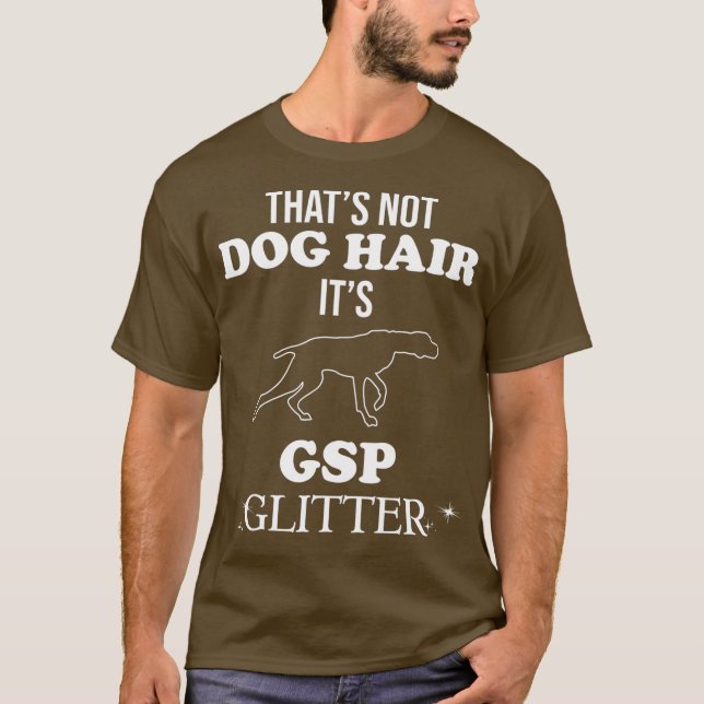 Funny German Shorthaired Pointer GSP Dog Quote T-Shirt (Vorderseite)