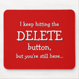 Funny-Geschenk| Ich behielt auf den DELETE-Button. Mousepad