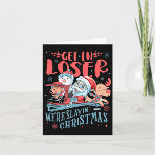 Funny Get in Loser Rettete Weihnachten Vibes San Karte