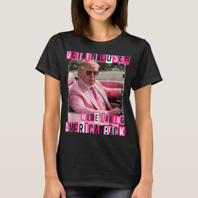 Funny Get in Loser Wir bringen Amerika zurück T-Shirt (Vorderseite)