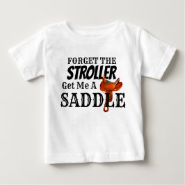 Funny "Get Me a Saddle" Cowboy Baby T - Shirt