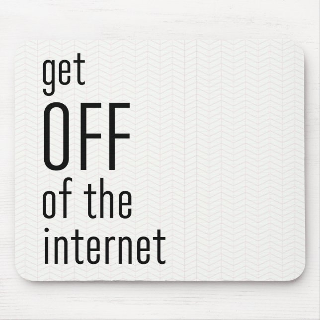 Funny Get off the Internet Blush Pink und Black Mousepad (Vorne)