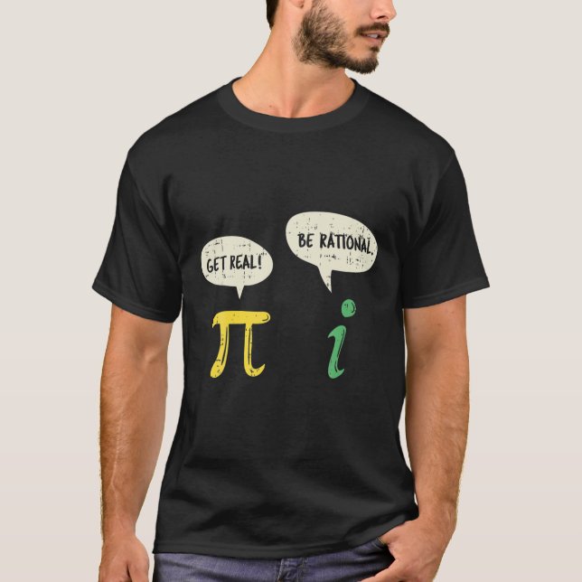 Funny Get Real Be Rational Pi Mathe Lehrer Geek Gi T-Shirt (Vorderseite)