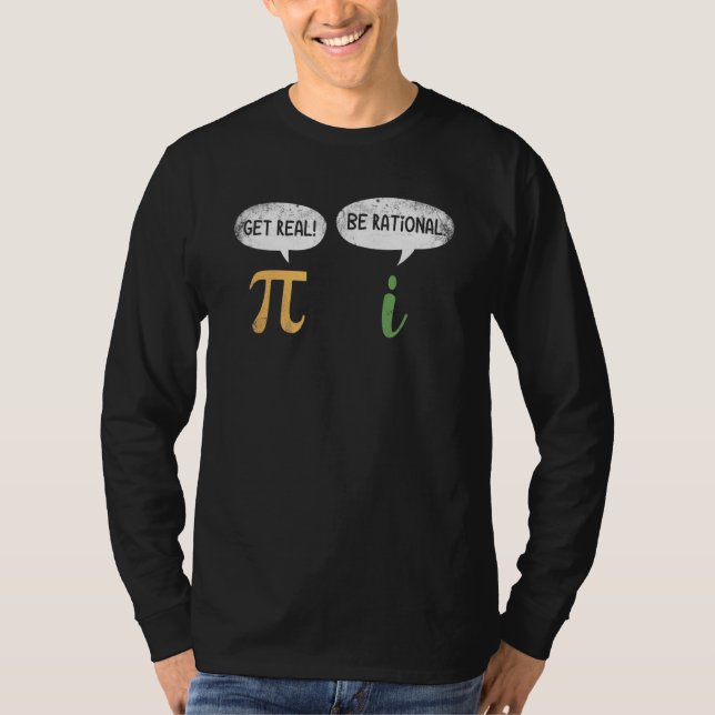 Funny Get Real Be Rational Pi Mathe Lehrer Geek T-Shirt (Vorderseite)