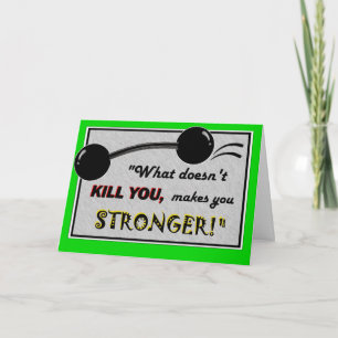 Funny Get Well-Karte: Was dich nicht umbringt... Karte