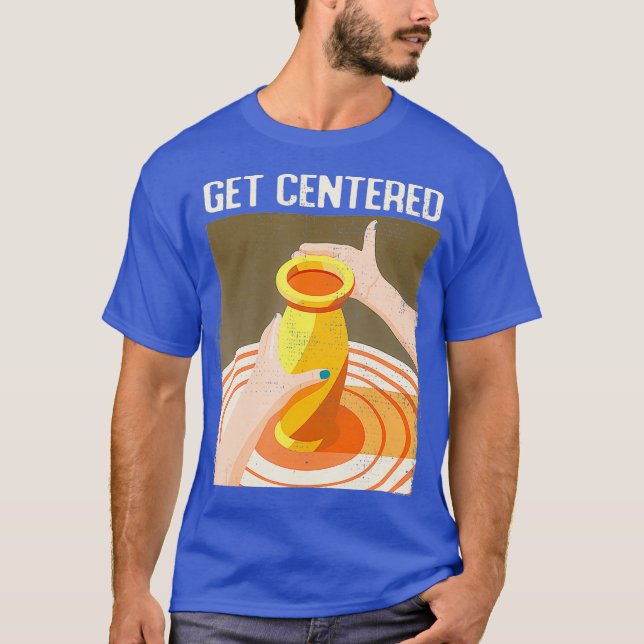 Funny Get zentriertes Pottery Making Potters Wheel T-Shirt (Vorderseite)