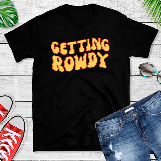 Funny Getting Rowdy Junggeselinnen-Abschied T Shir T-Shirt (Von Creator hochgeladen)