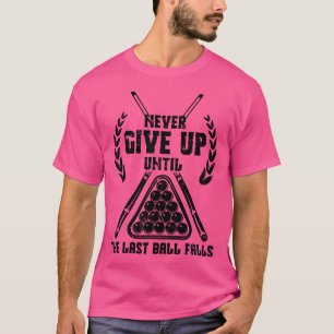 Funny gibt nie die letzten Billard-Spieler auf. T-Shirt