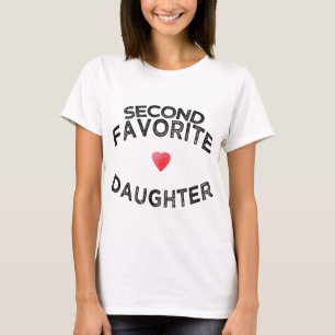 funny gift 2nd SECOND FAVORITE DAUGHTER from MOM T-Shirt