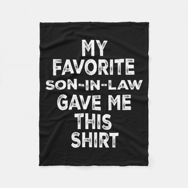 Funny Gift Family My Favorite Son-in-law Gave Me T Fleecedecke (Vorderseite)