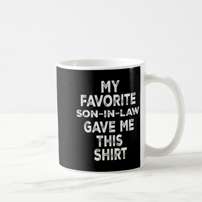 Funny Gift Family My Favorite Son-in-law Gave Me T Kaffeetasse (Rechts)