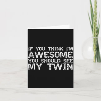 Funny Gift For Twin From Twin If You Think I'm Awe Karte