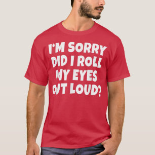 Funny Gift: Habe ich meine Augen aus Loud Joke Men T-Shirt