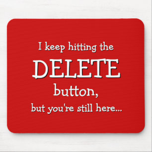 Funny Gift   I keep hitting the DELETE button... Mousepad