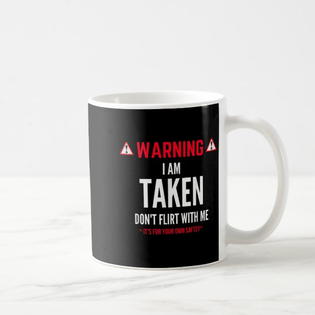 Funny Gift I'm Taken For Men - Don't Flirt With Me Kaffeetasse (Rechts)