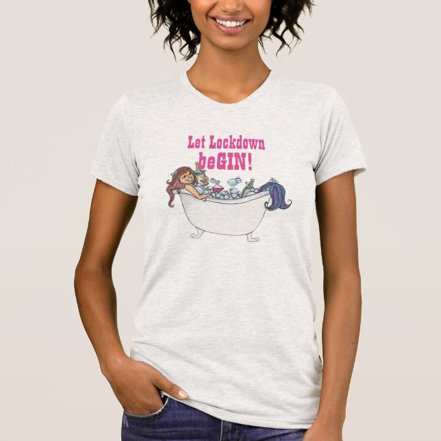 Funny GIN Liebe T-Shirt - Lass der Lockdown BeGIN (Vorderseite)