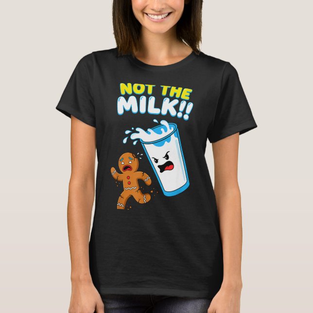 Funny Gingerbread Man Not The Milk Pun Cookies Wom T-Shirt (Vorderseite)