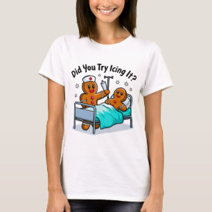 Funny Gingerbread Nurse: Hast du versucht, es zu i T-Shirt