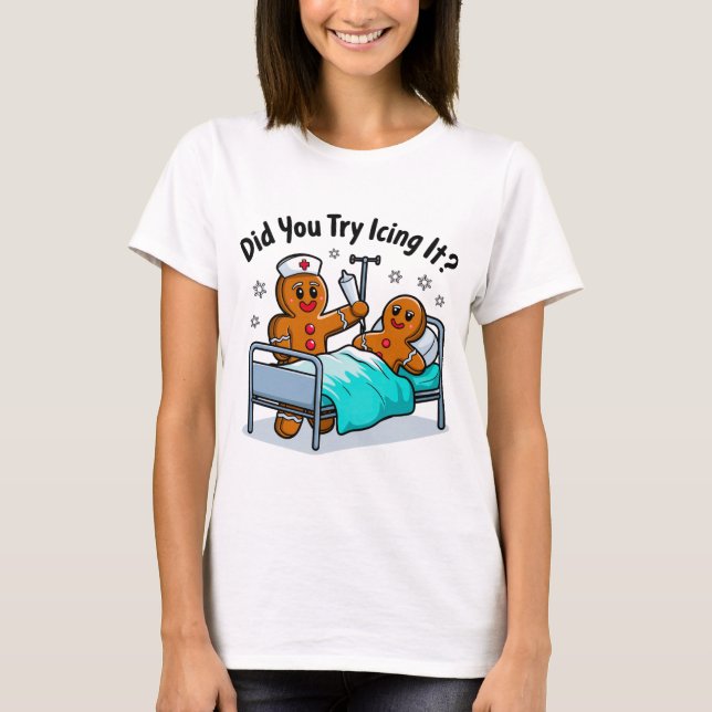 Funny Gingerbread Nurse: Hast du versucht, es zu i T-Shirt (Vorderseite)